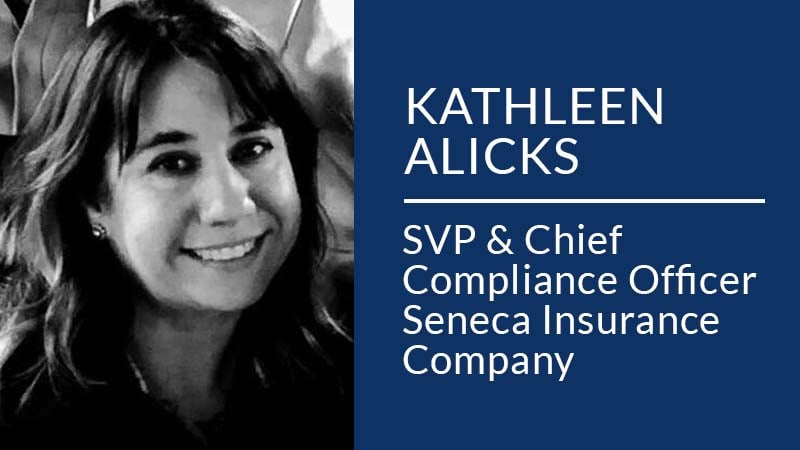 Kathleen Alicks SVP and Chief Compliance Officer Seneca Insurance Company